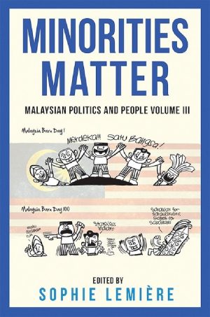 Minorities Matter: Malaysian Politics and People Volume III | Gerakbudaya, 2017